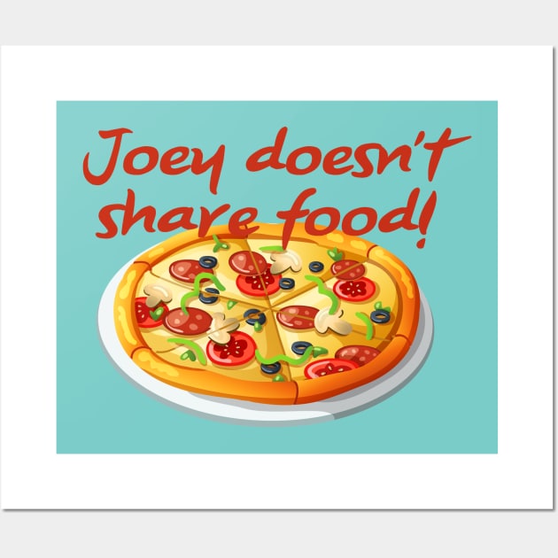 Joey Doesn't Share Food Wall Art by fandemonium